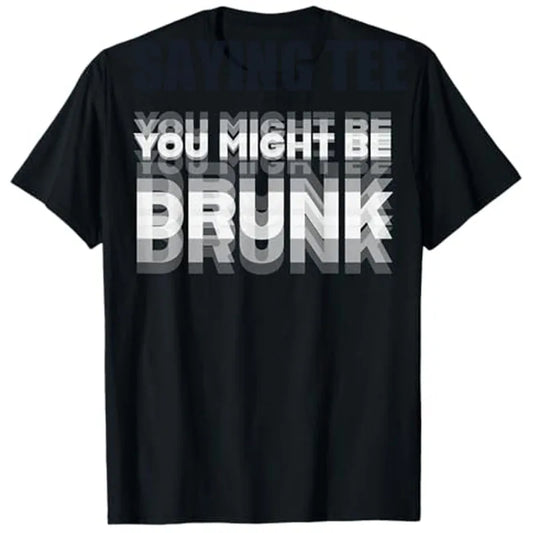 You Might Be Drunk T-Shirt